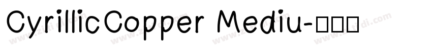 CyrillicCopper Mediu字体转换